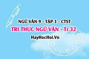 Soạn bài Tri thức Ngữ Văn trang 32 lớp 9 tập 1 Chân trời sáng tạo